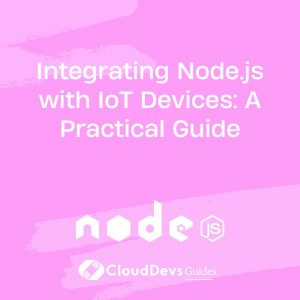 Integrating Node.js with IoT Devices: A Practical Guide