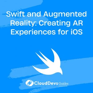 Swift and Augmented Reality: Creating AR Experiences for iOS