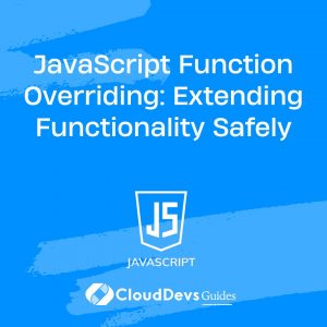 JavaScript Function Overriding: Extending Functionality Safely