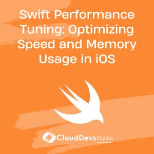 Swift Performance Tuning: Optimizing Speed and Memory Usage in iOS