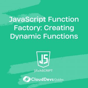 JavaScript Function Factory: Creating Dynamic Functions