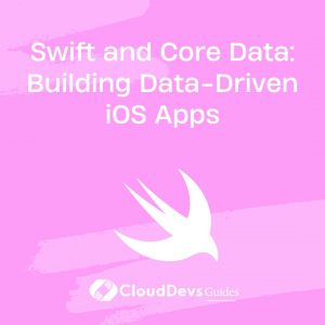 Swift and Core Data: Building Data-Driven iOS Apps