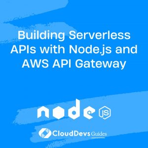 Building Serverless APIs with Node.js and AWS API Gateway