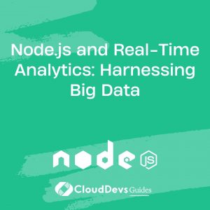 Node.js and Real-Time Analytics: Harnessing Big Data