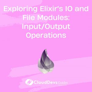 Exploring Elixir’s IO and File Modules: Input/Output Operations