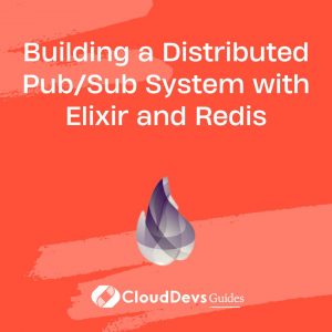 Building a Distributed Pub/Sub System with Elixir and Redis