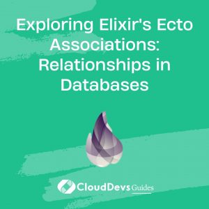 Exploring Elixir’s Ecto Associations: Relationships in Databases