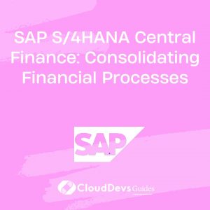 SAP S/4HANA Central Finance: Consolidating Financial Processes