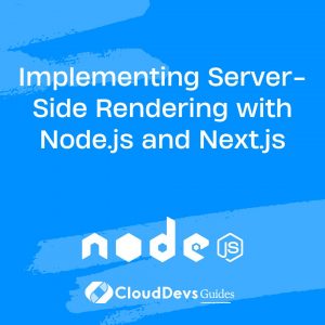 Implementing Server-Side Rendering with Node.js and Next.js