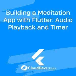 Building a Meditation App with Flutter: Audio Playback and Timer