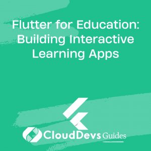 Flutter for Education: Building Interactive Learning Apps