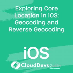 Exploring Core Location in iOS: Geocoding and Reverse Geocoding