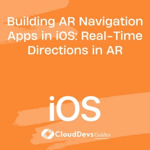 Building AR Navigation Apps in iOS: Real-Time Directions in AR