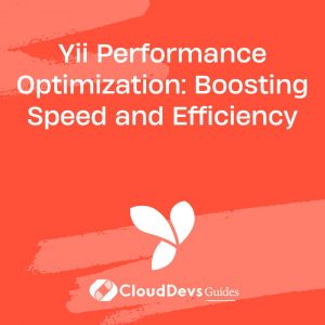 Yii Performance Optimization: Boosting Speed and Efficiency