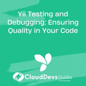 Yii Testing and Debugging: Ensuring Quality in Your Code