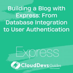 Building a Blog with Express: From Database Integration to User Authentication