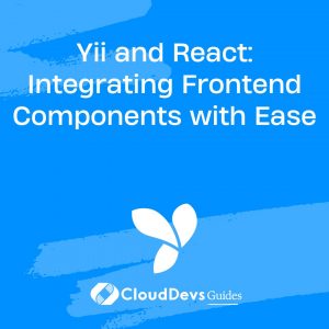 Yii and React: Integrating Frontend Components with Ease