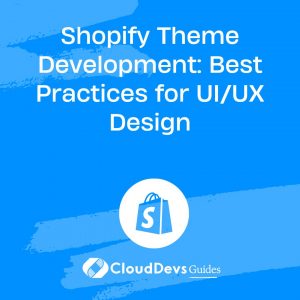 Shopify Theme Development: Best Practices for UI/UX Design