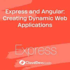 Express and Angular: Creating Dynamic Web Applications