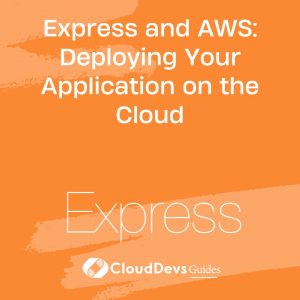 Express and AWS: Deploying Your Application on the Cloud