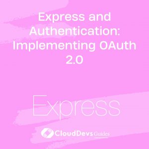 Express and Authentication: Implementing OAuth 2.0