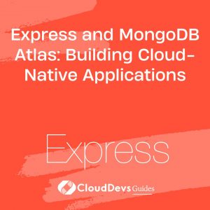 Express and MongoDB Atlas: Building Cloud-Native Applications