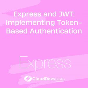 Express and JWT: Implementing Token-Based Authentication