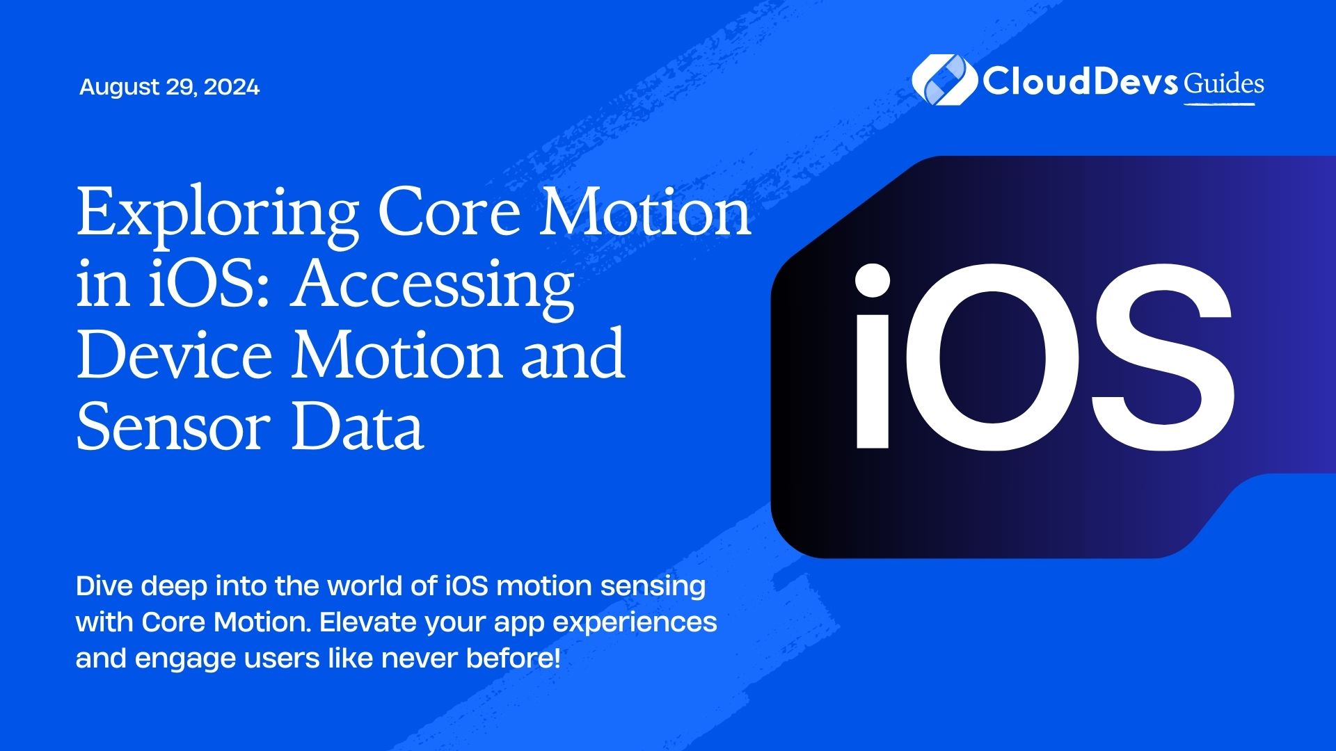 Exploring Core Motion in iOS: Accessing Device Motion and Sensor Data