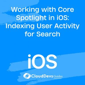 Working with Core Spotlight in iOS: Indexing User Activity for Search