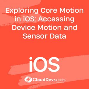 Exploring Core Motion in iOS: Accessing Device Motion and Sensor Data