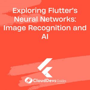 Exploring Flutter’s Neural Networks: Image Recognition and AI