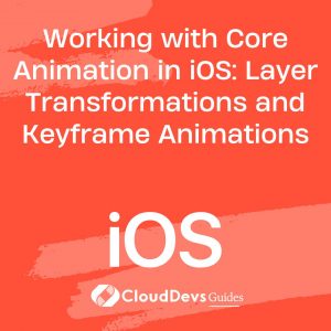 Working with Core Animation in iOS: Layer Transformations and Keyframe Animations