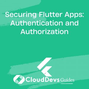 Securing Flutter Apps: Authentication and Authorization