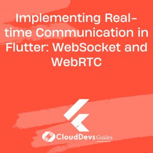 Implementing Real-time Communication in Flutter: WebSocket and WebRTC