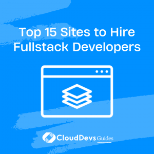 Top 15 Sites to Hire Fullstack Developers