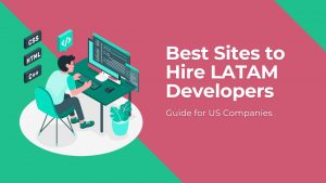 Top 11 Websites to Hire LATAM Developers in 2025