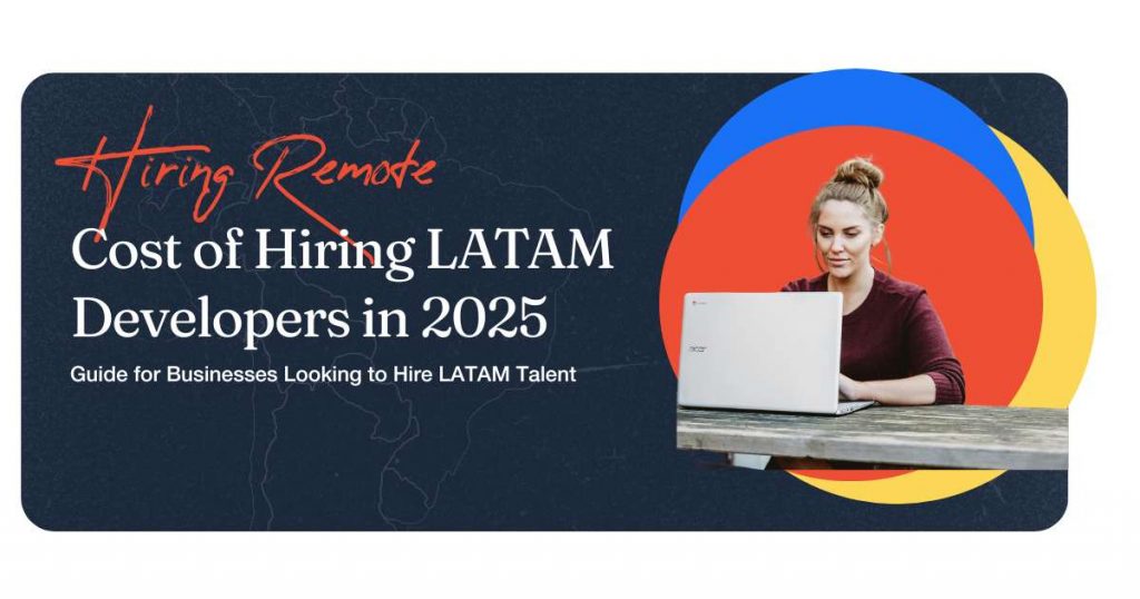 Cost of Hiring LATAM Developers in 2025